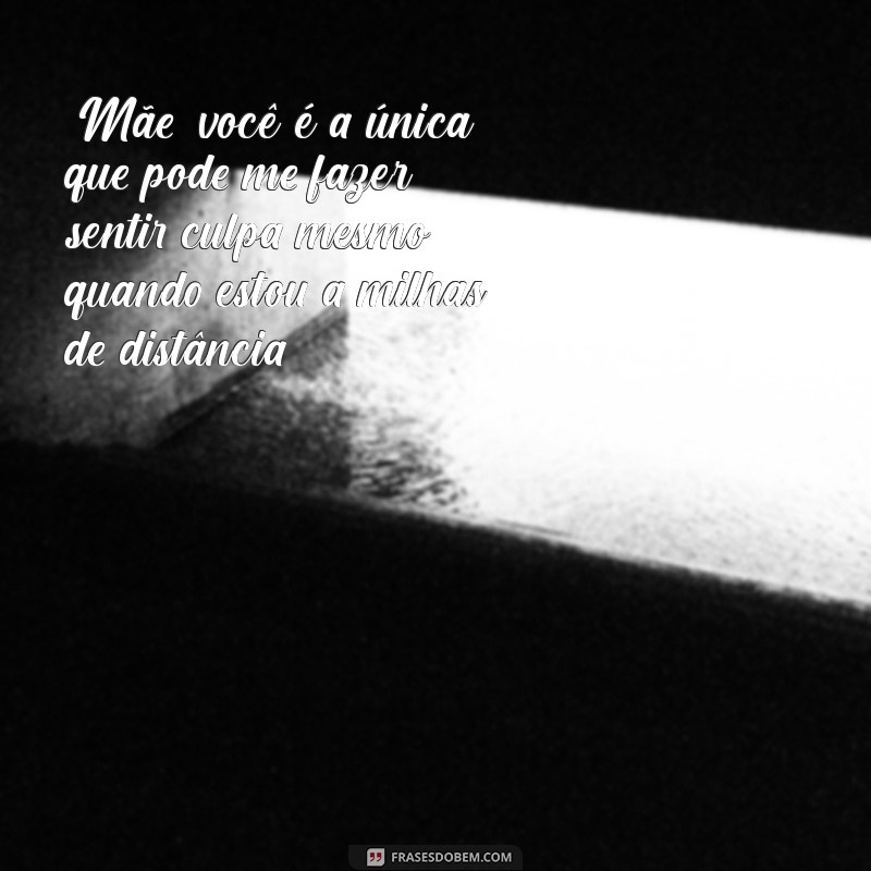 frases dia das mães engraçadas 