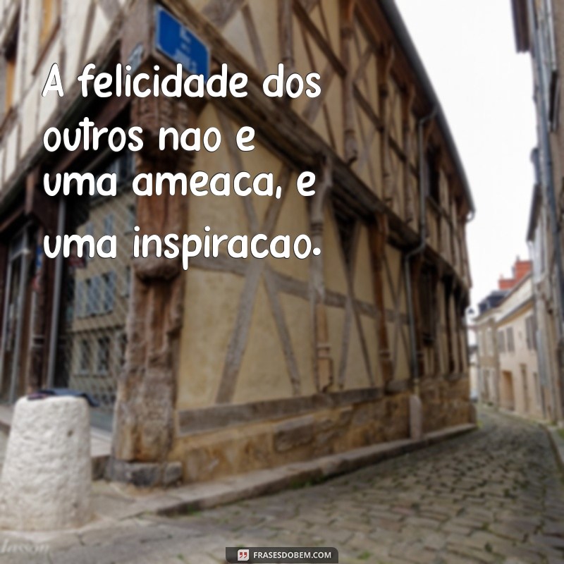 Frases Poderosas para Enfrentar a Inveja: Inspire-se e Supere 