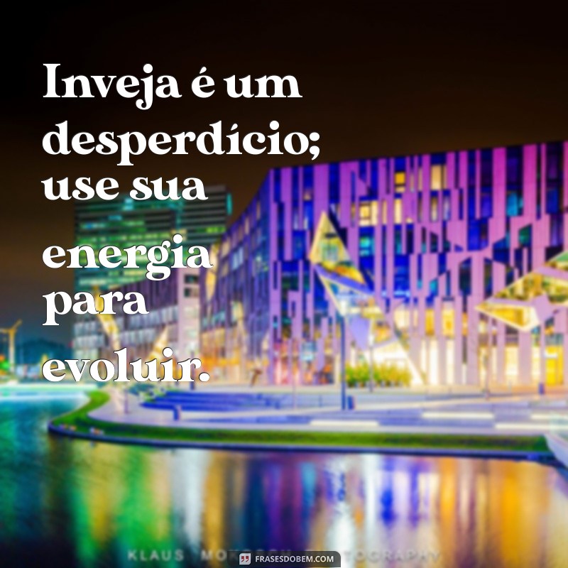 Frases Poderosas para Enfrentar a Inveja: Inspire-se e Supere 