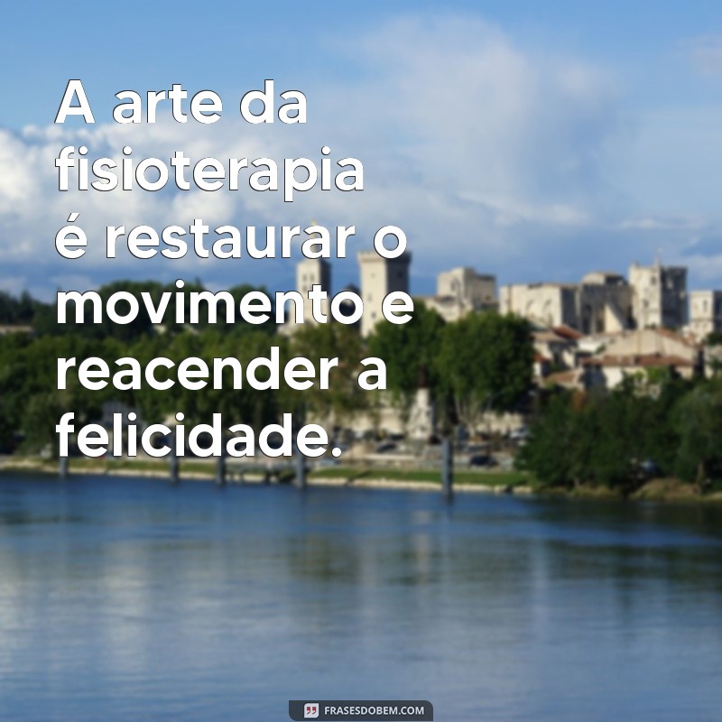 Frases Inspiradoras para Celebrar o Dia do Fisioterapeuta 