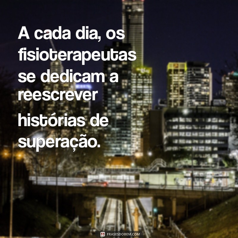 Frases Inspiradoras para Celebrar o Dia do Fisioterapeuta 