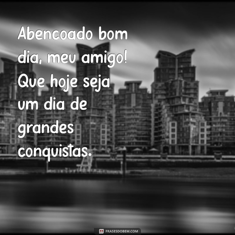 Mensagens de Bom Dia: Abençoado Começo para Você e Seus Amigos 