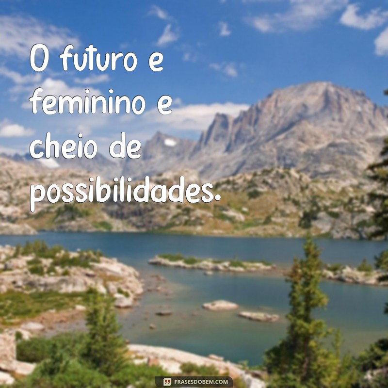 Frases Inspiradoras para Celebrar o Dia Internacional da Mulher 