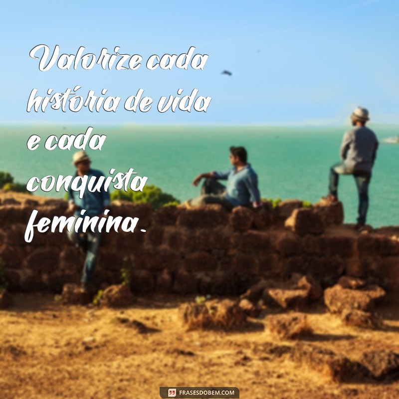 Frases Inspiradoras para Celebrar o Dia Internacional da Mulher 