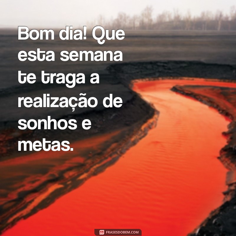 Frases Inspiradoras para um Bom Dia e uma Semana Abençoada 