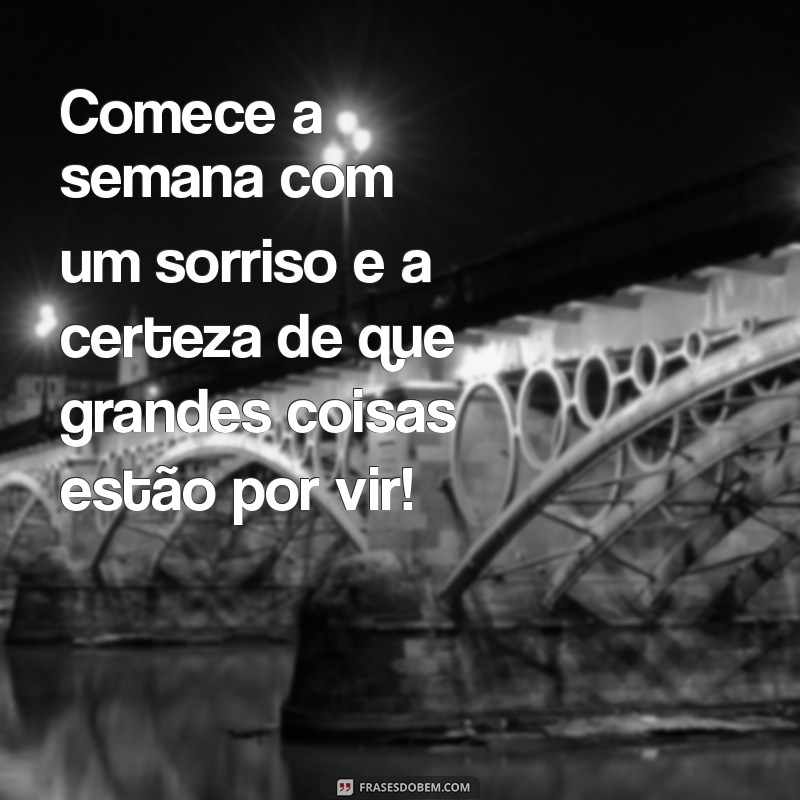 Frases Inspiradoras para um Bom Dia e uma Semana Abençoada 