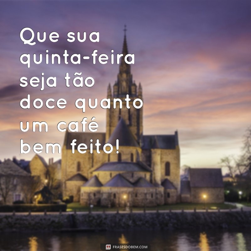 Imagens Inspiradoras de Bom Dia: Feliz Quinta-Feira para Compartilhar 