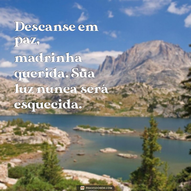 descanse em paz madrinha Descanse em paz, madrinha querida. Sua luz nunca será esquecida.