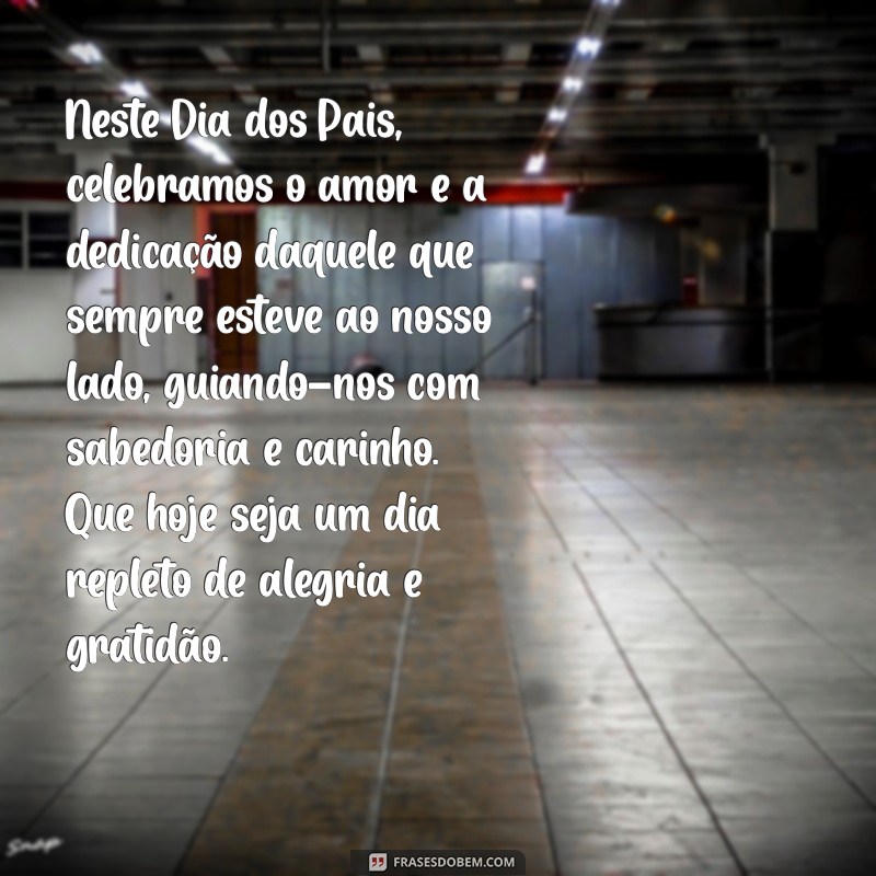 um pequeno texto para o dia dos pais Neste Dia dos Pais, celebramos o amor e a dedicação daquele que sempre esteve ao nosso lado, guiando-nos com sabedoria e carinho. Que hoje seja um dia repleto de alegria e gratidão.