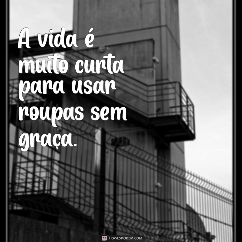 Inspire-se: As Melhores Frases para Acompanhar Seu Look 