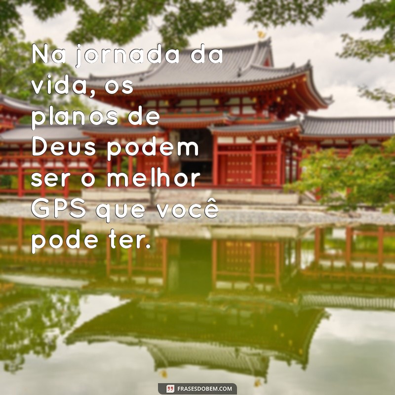 Frases Inspiradoras sobre os Planos de Deus: Reflexões para a Alma 