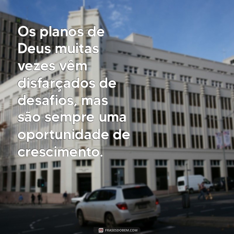 Frases Inspiradoras sobre os Planos de Deus: Reflexões para a Alma 