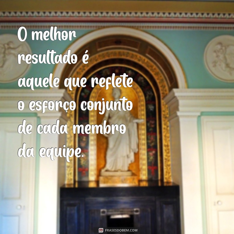 Frases Inspiradoras para Fortalecer sua Equipe de Trabalho 