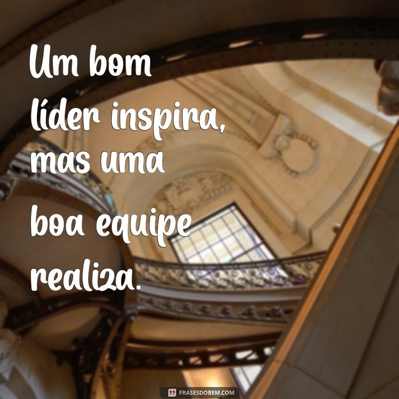 Frases Inspiradoras para Fortalecer sua Equipe de Trabalho 