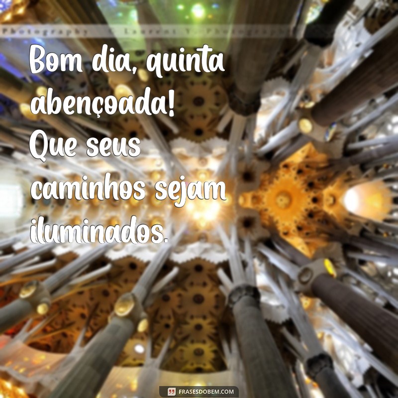 Bom Dia Quinta Abençoada: Frases Inspiradoras para Começar o Dia com Positividade 