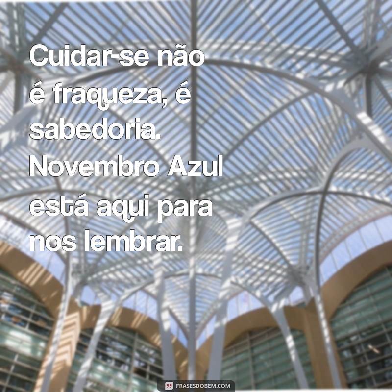 Mensagens Inspiradoras para o Novembro Azul: Conscientização e Prevenção do Câncer de Próstata 