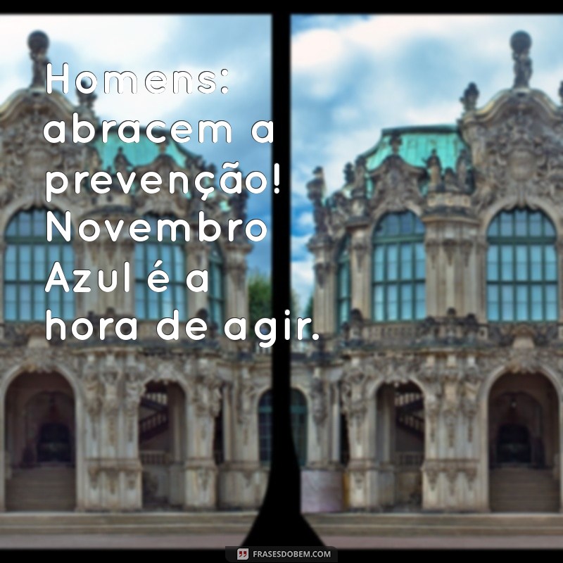 Mensagens Inspiradoras para o Novembro Azul: Conscientização e Prevenção do Câncer de Próstata 