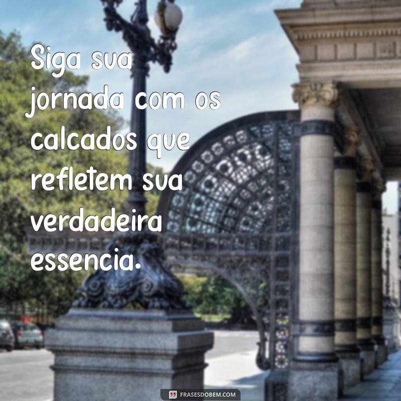 Top 20 Frases Inspiradoras sobre Calçados para Apaixonados por Moda 