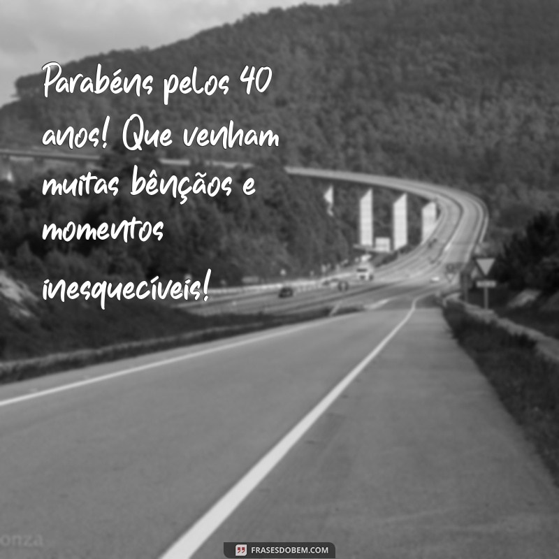 40 Anos de Amizade: Mensagens e Frases Inspiradoras para Celebrar Sua Melhor Amiga 