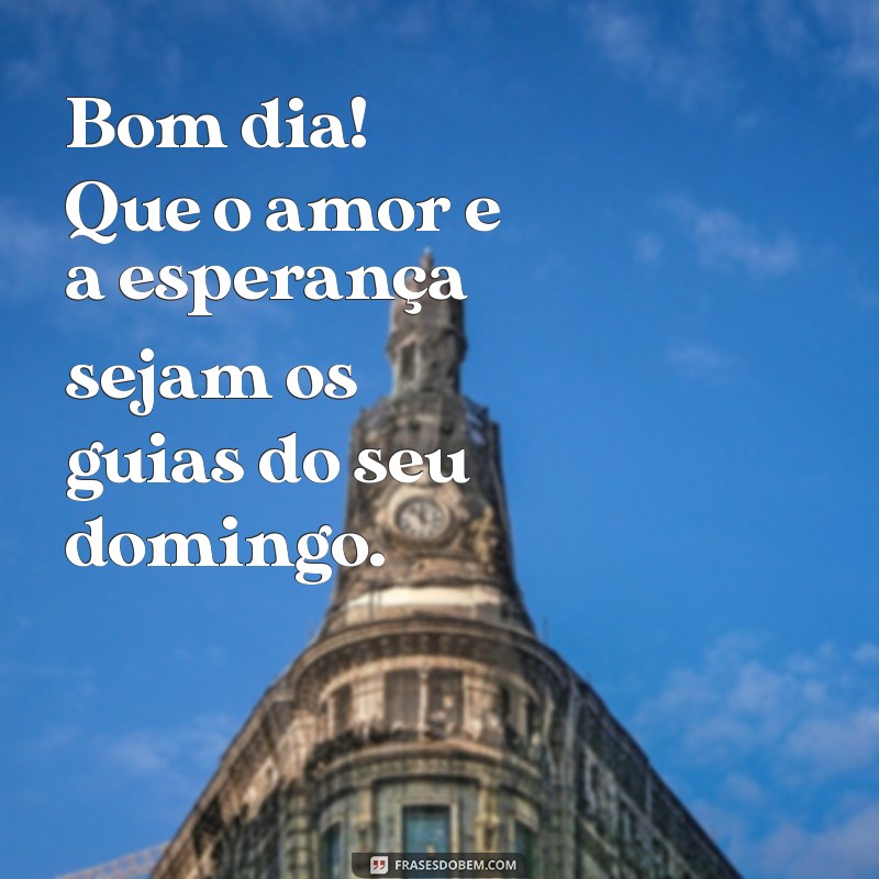 Mensagem Inspiradora de Bom Dia para um Domingo Abençoado 