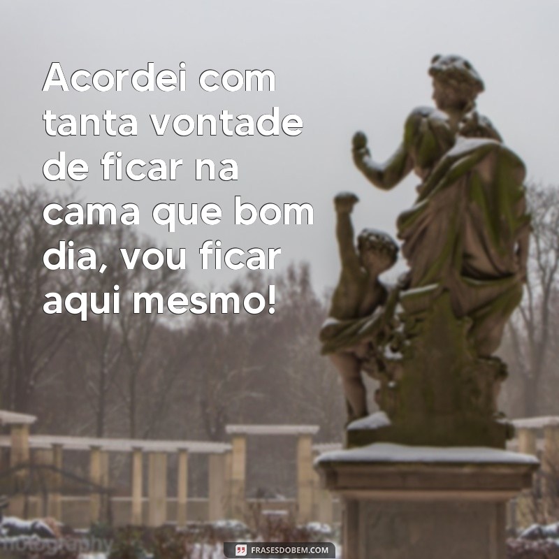 Divirta-se com as melhores frases de bom dia memes engraçados! 