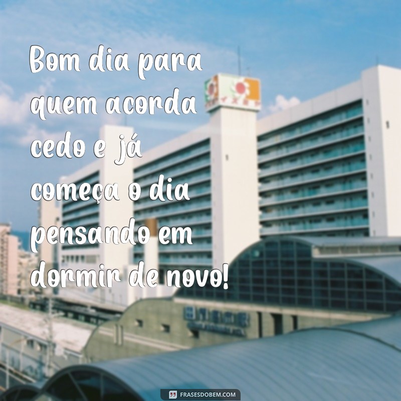 Divirta-se com as melhores frases de bom dia memes engraçados! 