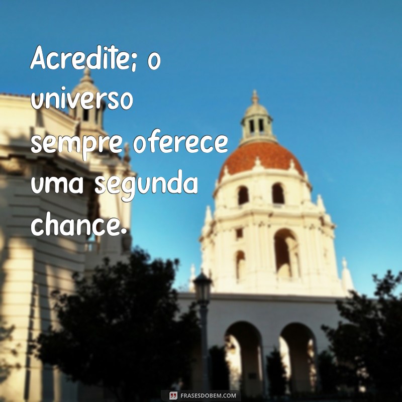 Frases Inspiradoras: O Universo Conspira a Favor dos Seus Sonhos 