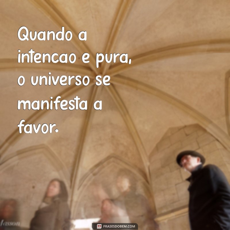 Frases Inspiradoras: O Universo Conspira a Favor dos Seus Sonhos 