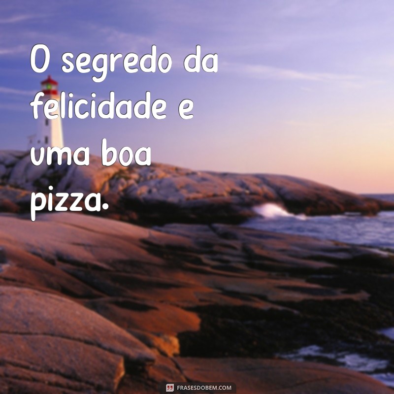 Descubra as melhores frases para legendar suas fotos de pizza 