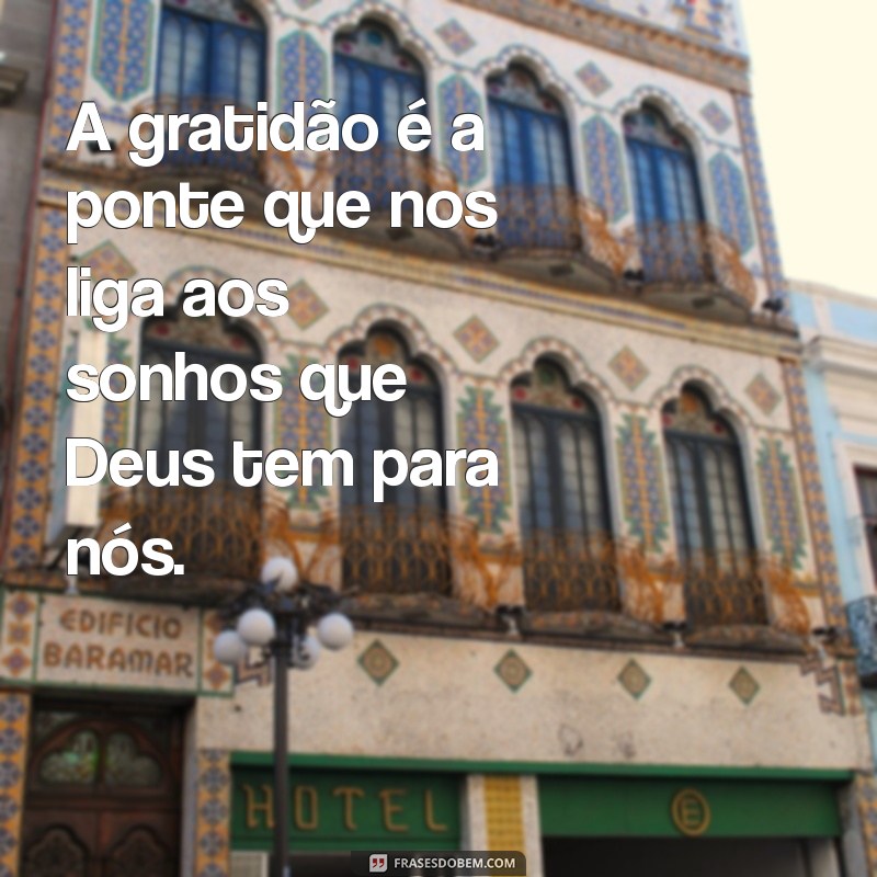 Frases de Gratidão a Deus: Inspire-se com Mensagens de Fé e Esperança 