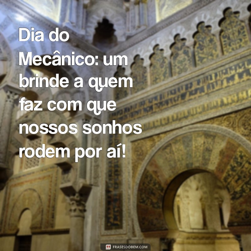 Frases Inspiradoras para Celebrar o Dia do Mecânico 