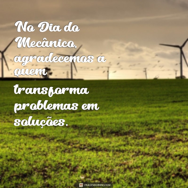 Frases Inspiradoras para Celebrar o Dia do Mecânico 