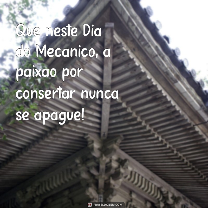 Frases Inspiradoras para Celebrar o Dia do Mecânico 