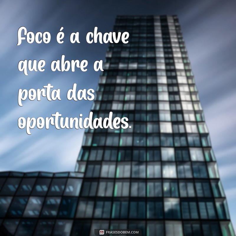 Frases Inspiradoras para Aumentar seu Foco e Produtividade 