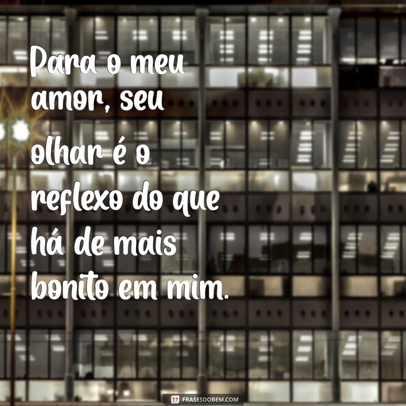 Declarações de Amor: Frases Incríveis para Dizer Eu Te Amo 