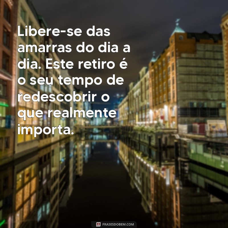 Prepare-se para o Retiro: Mensagens Inspiradoras para uma Experiência Transformadora 