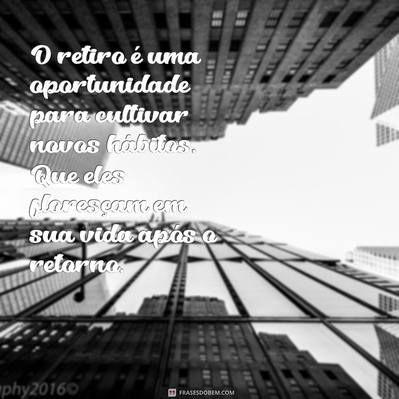 Prepare-se para o Retiro: Mensagens Inspiradoras para uma Experiência Transformadora 