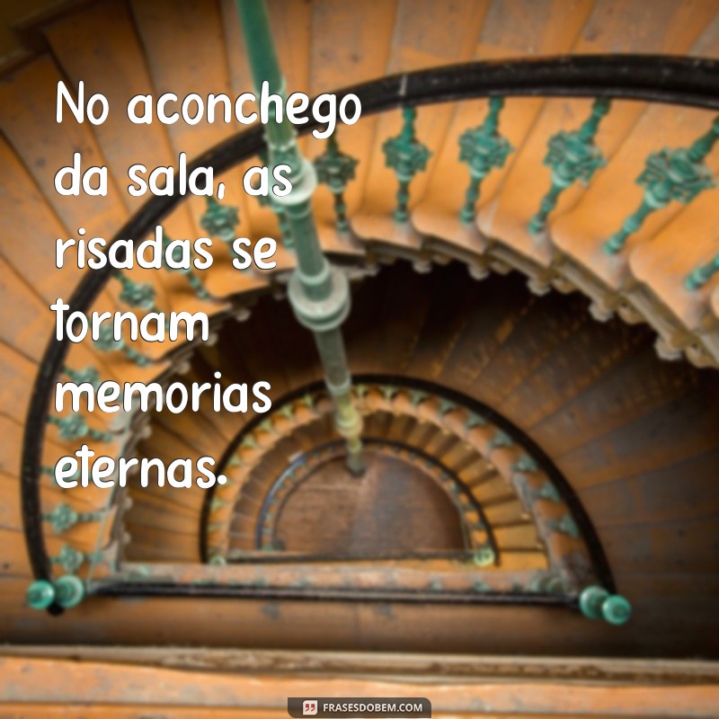 Descubra Frases Inspiradoras sobre o Aconchego do Lar para Aquecer seu Coração 