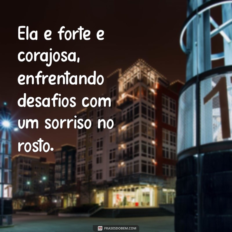 ela é forte e corajosa Ela é forte e corajosa, enfrentando desafios com um sorriso no rosto.