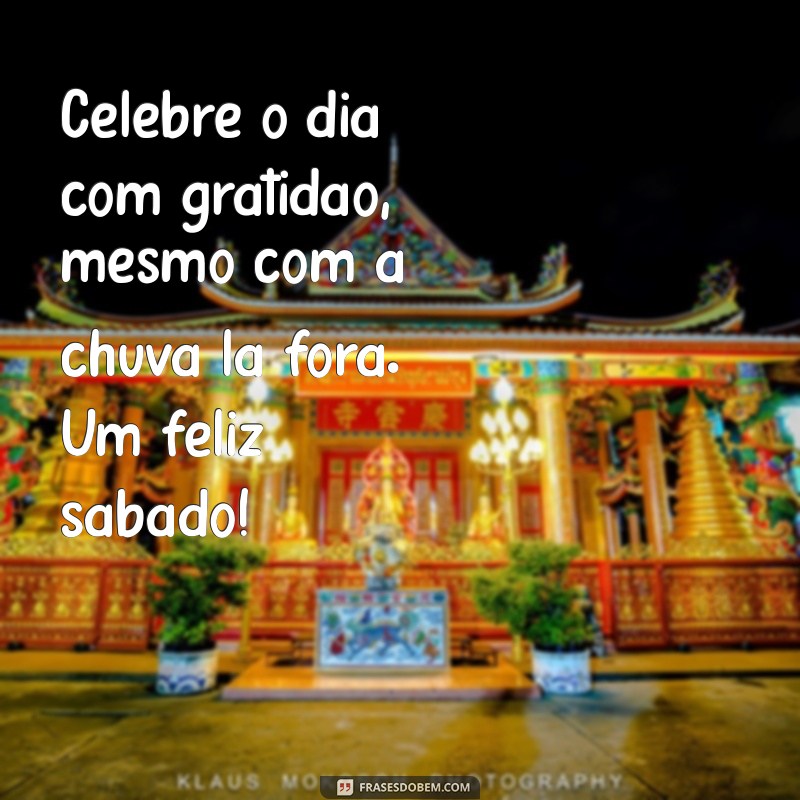 Feliz Sábado com Chuva: 27 Frases para Aproveitar o Dia 