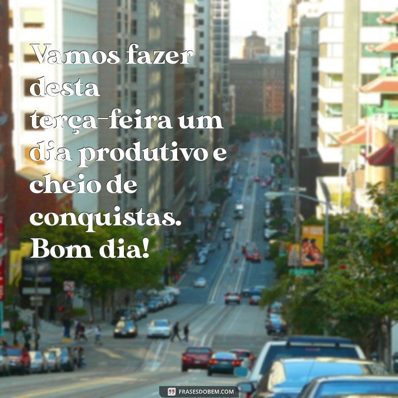 Mensagens Inspiradoras de Bom Dia para Terça-feira: Comece Seu Dia com Positividade 