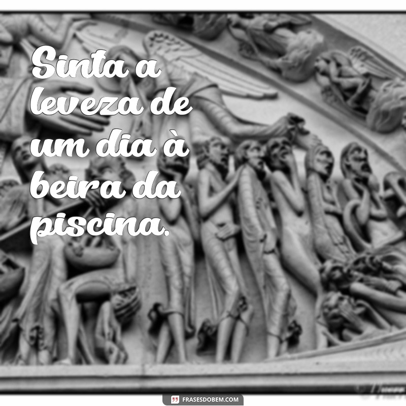 Frases Criativas para Legendar Suas Fotos na Piscina: Inspire-se! 