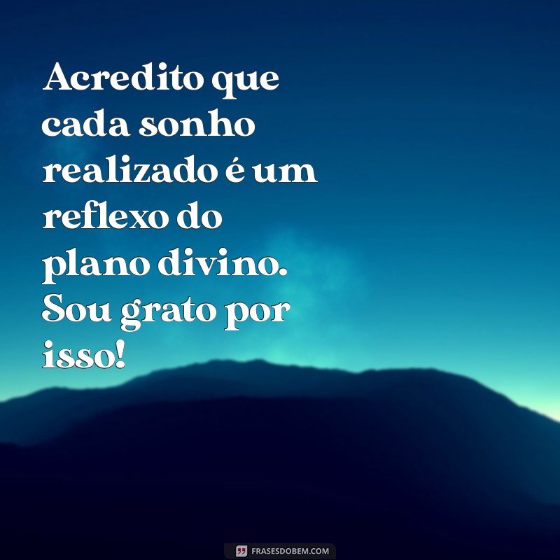 Frases Inspiradoras de Agradecimento a Deus pelos Sonhos Realizados 