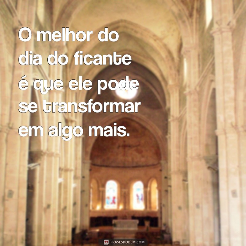 Dia do Ficante: Celebre o Amor e a Amizade com Frases Inspiradoras 