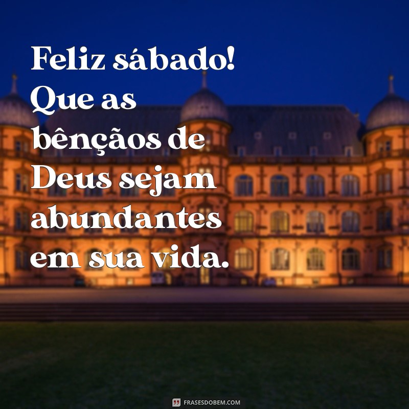 Bom Dia! Mensagens de Feliz Sábado Abençoado por Deus 