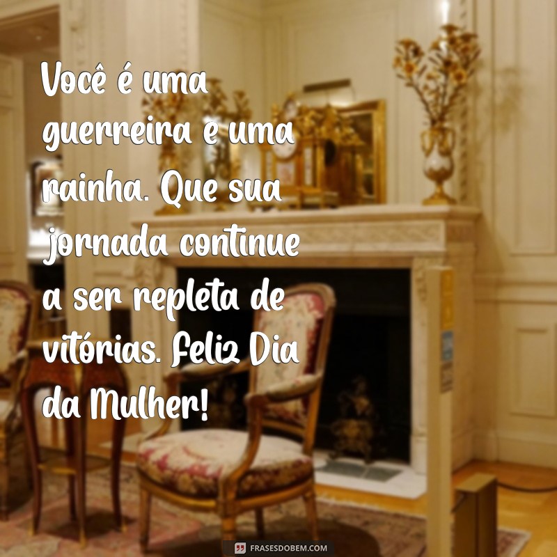 Mensagens Inspiradoras para Celebrar o Dia Internacional da Mulher 