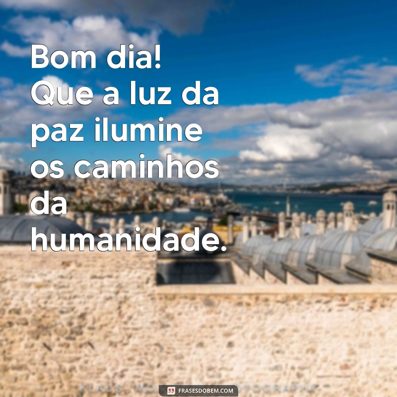 Bom Dia: Mensagens de Paz para Inspirar o Mundo 