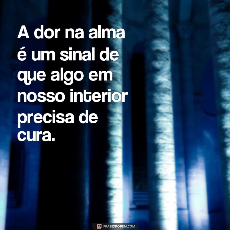 Descubra as Melhores Frases de Dor na Alma para Usar como Status 