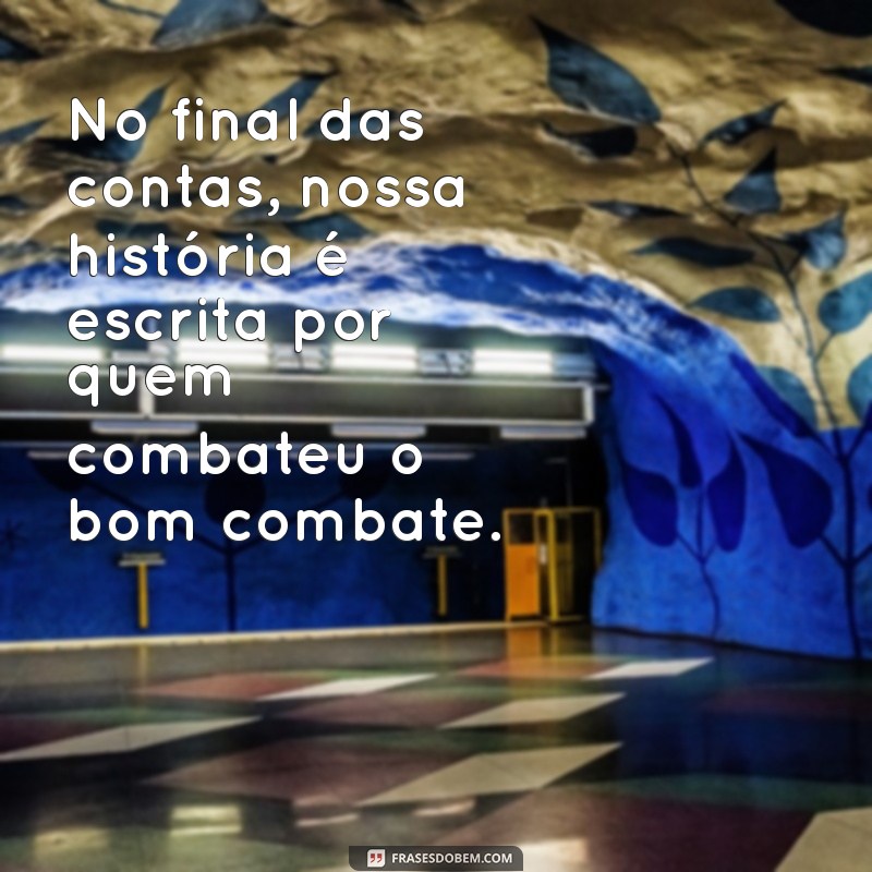 Como Combater o Bom Combate e Superar Desafios na Luta Pessoal 