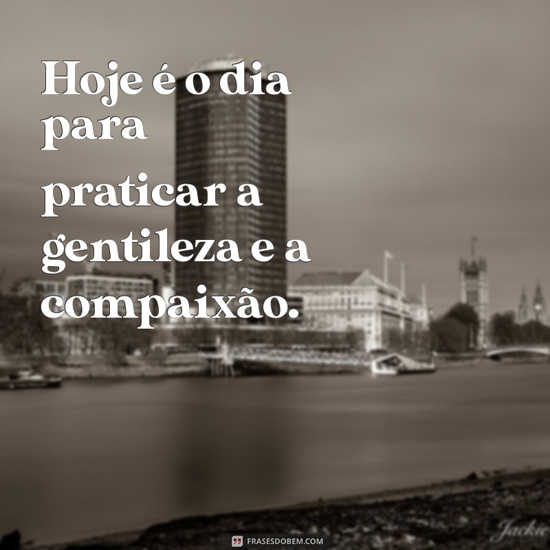 Frases Inspiradoras para Hoje: Motivação e Reflexão Diária 